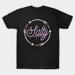 Salty Matthew 5:13 Inspirational Message Faithful T-Shirt